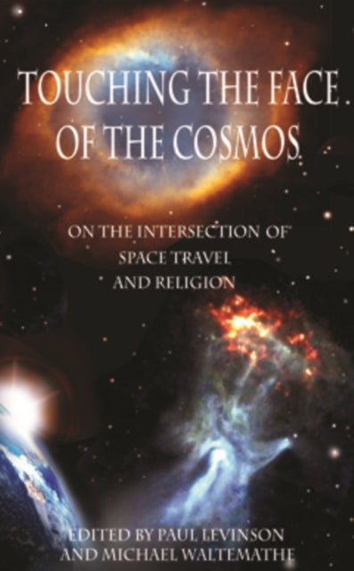 Touching the Face of the Cosmos: On the Intersection of Space Travel and Religion