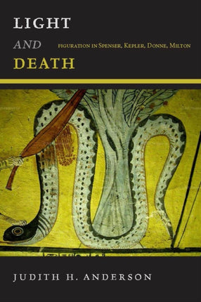 Light and Death: Figuration in Spenser, Kepler, Donne, Milton