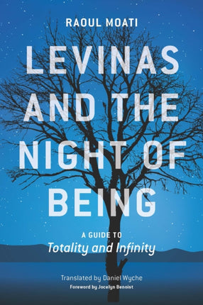 Levinas and the Night of Being: A Guide to Totality and Infinity