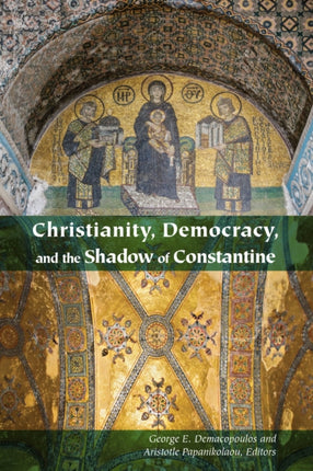 Christianity Democracy and the Shadow of Constantine