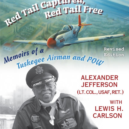 Red Tail Captured, Red Tail Free: Memoirs of a Tuskegee Airman and POW, Revised Edition