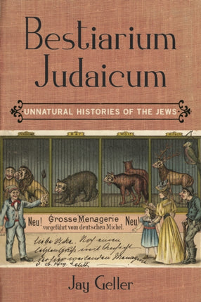 Bestiarium Judaicum: Unnatural Histories of the Jews