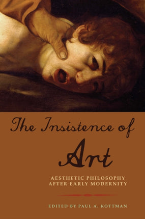 The Insistence of Art: Aesthetic Philosophy after Early Modernity