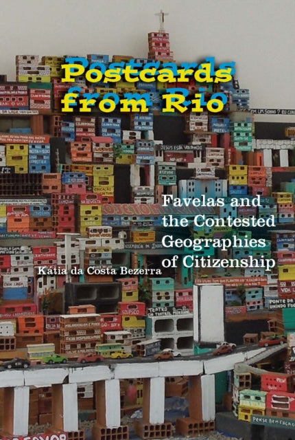 Postcards from Rio: Favelas and the Contested Geographies of Citizenship