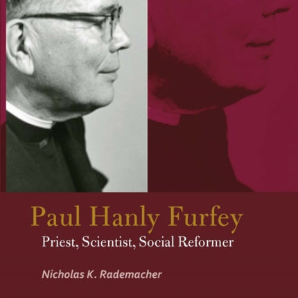 Paul Hanly Furfey: Priest, Scientist, Social Reformer