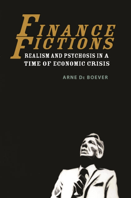 Finance Fictions: Realism and Psychosis in a Time of Economic Crisis