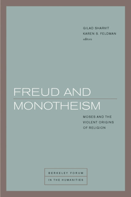 Freud and Monotheism: Moses and the Violent Origins of Religion