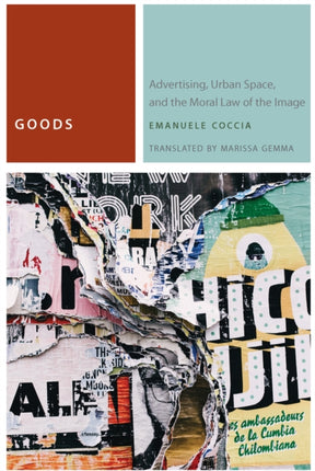 Goods: Advertising, Urban Space, and the Moral Law of the Image