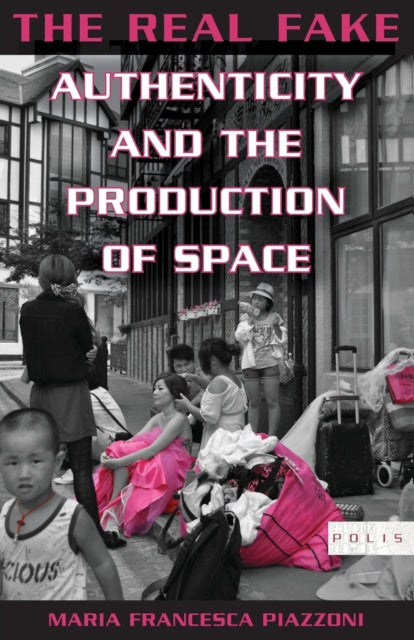 The Real Fake: Authenticity and the Production of Space