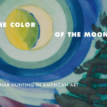 The Color of the Moon: Lunar Painting in American Art