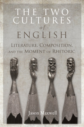 The Two Cultures of English: Literature, Composition, and the Moment of Rhetoric