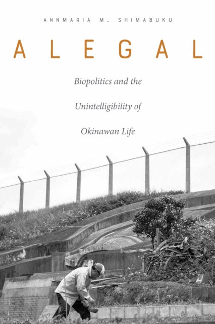 Alegal: Biopolitics and the Unintelligibility of Okinawan Life