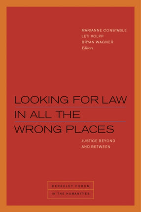 Looking for Law in All the Wrong Places: Justice Beyond and Between