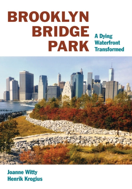 Brooklyn Bridge Park: A Dying Waterfront Transformed