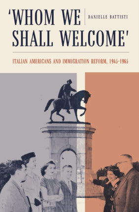 Whom We Shall Welcome: Italian Americans and Immigration Reform, 1945-1965