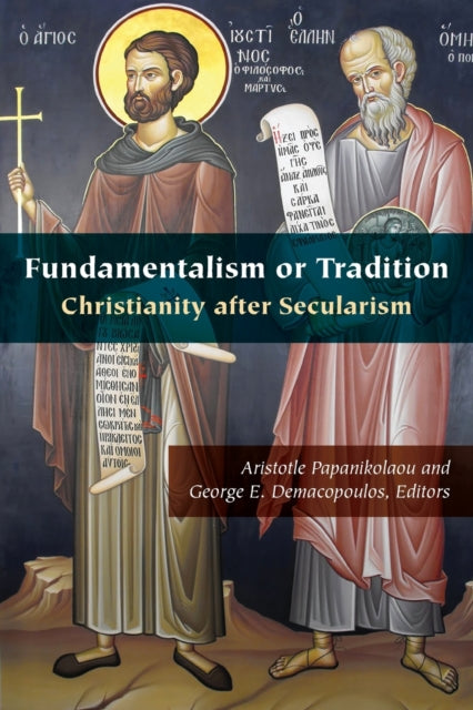 Fundamentalism or Tradition: Christianity after Secularism