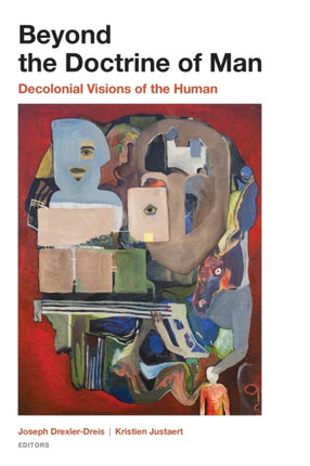 Beyond the Doctrine of Man: Decolonial Visions of the Human