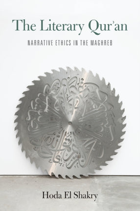 The Literary Qur'an: Narrative Ethics in the Maghreb