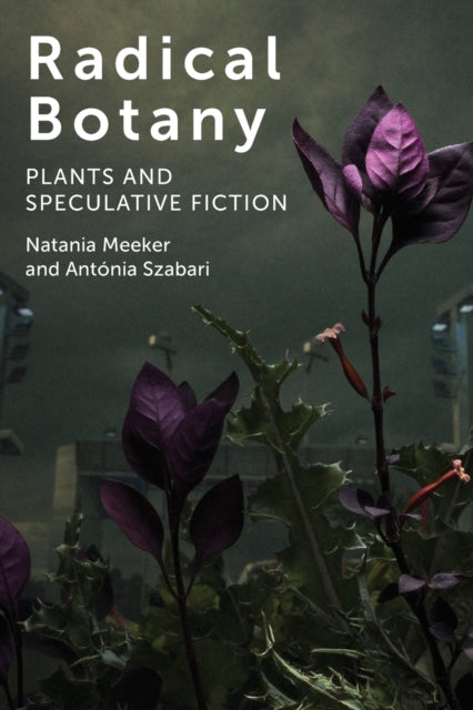 Radical Botany: Plants and Speculative Fiction