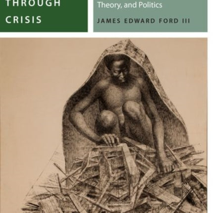 Thinking Through Crisis: Depression-Era Black Literature, Theory, and Politics