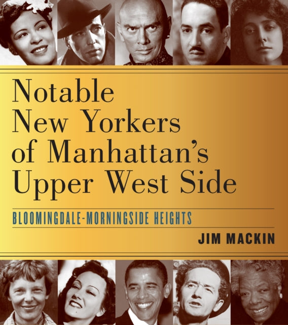 Notable New Yorkers of Manhattan’s Upper West Side: Bloomingdale–Morningside Heights