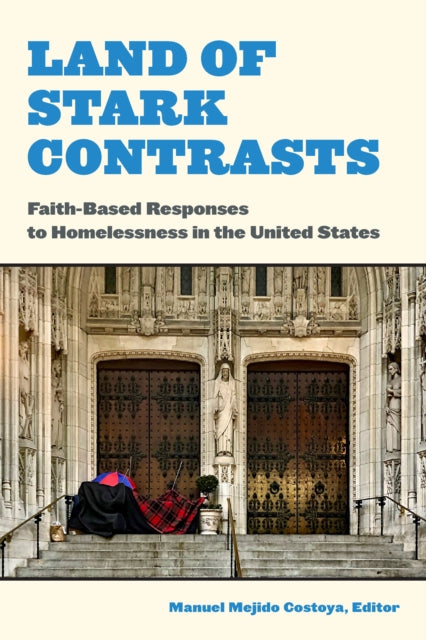 Land of Stark Contrasts: Faith-Based Responses to Homelessness in the United States