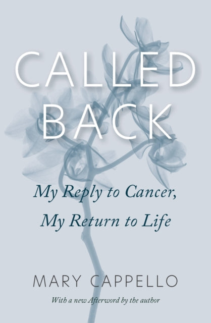 Called Back: My Reply to Cancer, My Return to Life