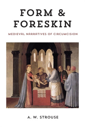 Form and Foreskin: Medieval Narratives of Circumcision