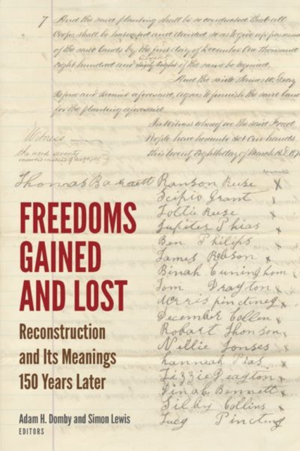 Freedoms Gained and Lost: Reconstruction and Its Meanings 150 Years Later