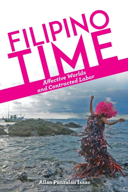 Filipino Time: Affective Worlds and Contracted Labor