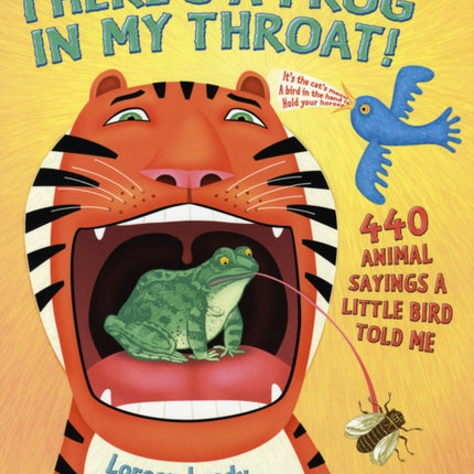 There's a Frog in My Throat!: 440 Animal Sayings A Little Bird Told Me