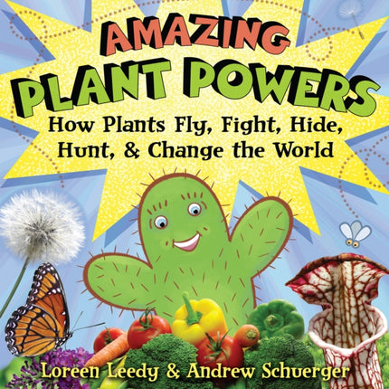 Amazing Plant Powers: How Plants Fly, Fight, Hide, Hunt, and Change the World