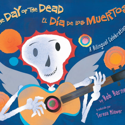 The Day of the Dead / El Día de los Muertos: A Bilingual Celebration