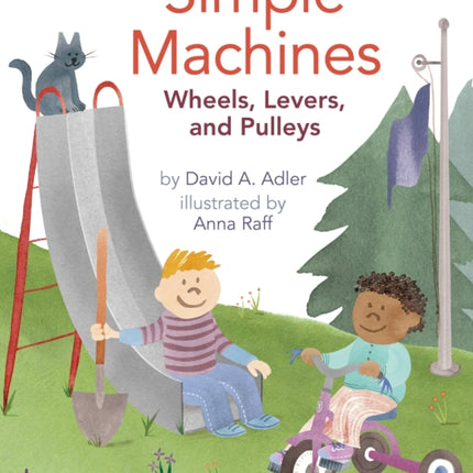 Simple Machines: Wheels, Levers, and Pulleys