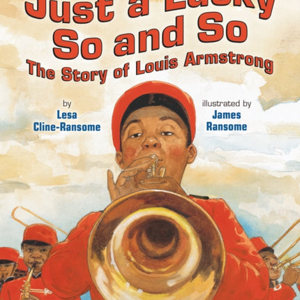 Just a Lucky So and So: The Story of Louis Armstrong