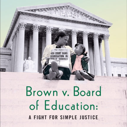 Brown v. Board of Education: A Fight for Simple Justice