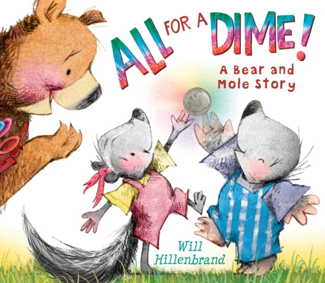 All For a Dime!: A Bear and Mole Story