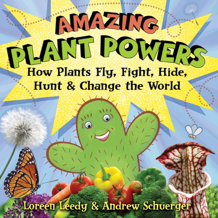 Amazing Plant Powers: How Plants Fly, Fight, Hide, Hunt, and Change the World