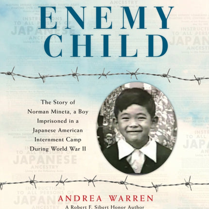 Enemy Child: The Story of Norman Mineta, a Boy Imprisoned in a Japanese American Internment Camp During World War II