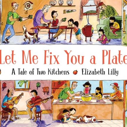 Let Me Fix You a Plate: A Tale of Two Kitchens