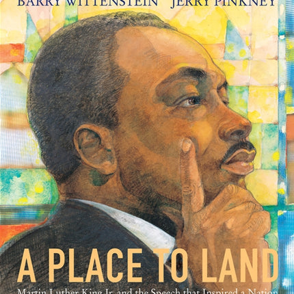 A Place to Land: Martin Luther King Jr. and the Speech That Inspired a Nation