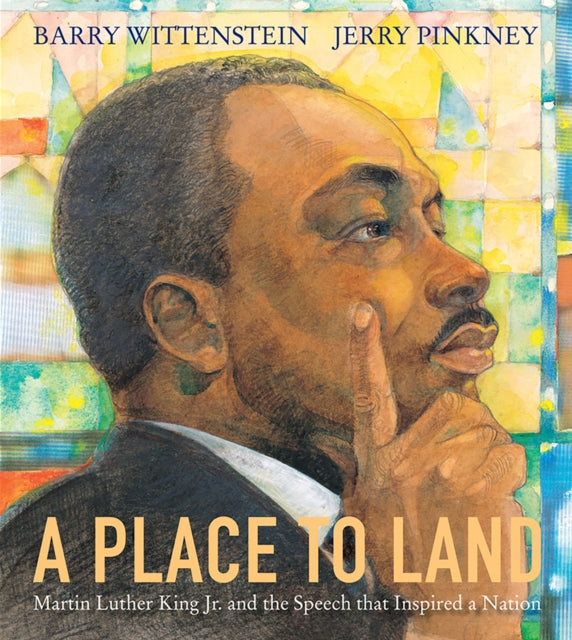 A Place to Land: Martin Luther King Jr. and the Speech That Inspired a Nation