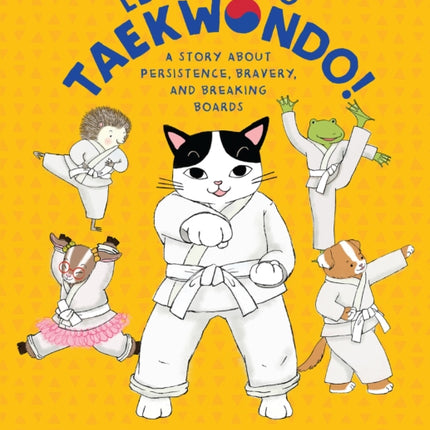 Let's Go to Taekwondo!: A Story About Persistence, Bravery, and Breaking Boards