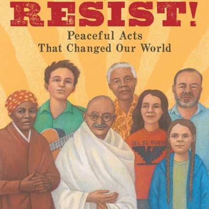 Resist!: Peaceful Acts That Changed Our World