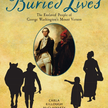 Buried Lives: The Enslaved People of George Washington's Mount Vernon