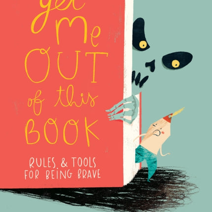 Get Me Out of This Book: Rules and Tools for Being Brave