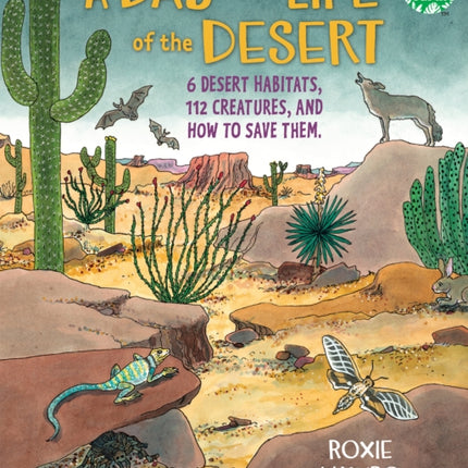 A Day in the Life of the Desert: 6 Desert Habitats, 108 Species, and How to Save Them