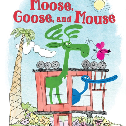 Moose, Goose, and Mouse