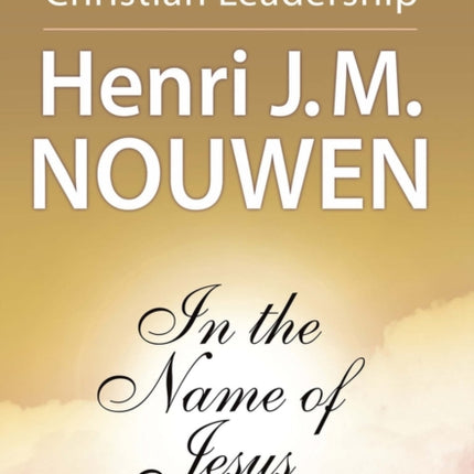 In the Name of Jesus Reflections on Christian Leadership