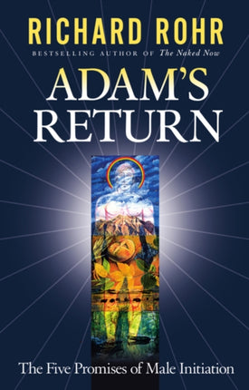 Adams Return  Five Promises of Male Initiation 14